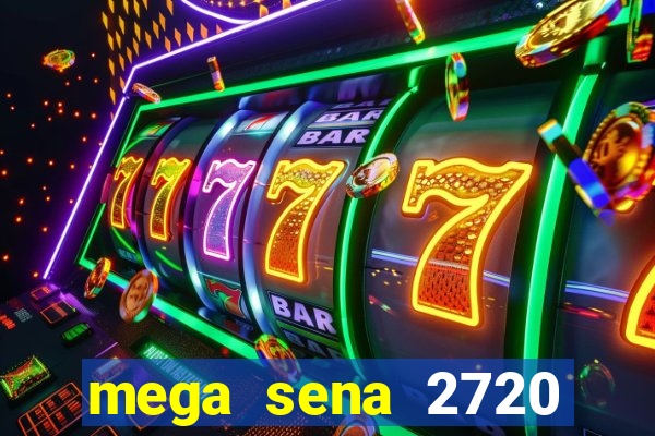 mega sena 2720 giga sena